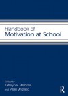 Handbook of Motivation at School (Educational Psychology Handbook) - Kathryn Wentzel, Allan Wigfield