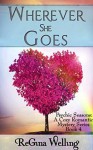 Wherever She Goes (Psychic Seasons: A Cozy Romantic Mystery Series Book 4) - Regina Welling