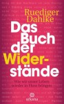 Das Buch der Widerstände: Wie wir unser Leben wieder in Fluss bringen (German Edition) - Ruediger Dahlke