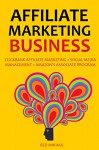 AFFILIATE MARKETING BUSINESS 2016: CLICKBANK AFFILIATE MARKETING + SOCIAL MEDIA MANAGEMENT + AMAZON'S ASSOCIATE PROGRAM - Red Mikhail