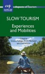 Slow Tourism: Experiences and Mobilities - Simone Fullagar, Kevin W. Markwell, Erica Wilson