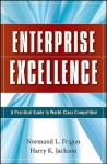 Enterprise Excellence: A Practical Guide to World-Class Competition - Normand L. Frigon, Harry K. Jackson