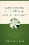 Conversing with God in the Easter Season: Praying the Sunday Mass Readings with Lectio Divina - Stephen J. Binz