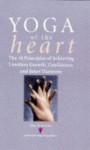 Yoga of the Heart: Ten Principles of Achieving Limitless Growth, Confidence, and Inner Harmony - Alice Christensen, Philip Lief Group