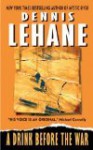 A Drink Before the War (Kenzie & Gennaro #1) - Dennis Lehane