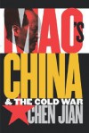 Mao's China and the Cold War (New Cold War History) - Chen Jian