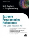 Extreme Programming Refactored: The Case Against XP (Expert's Voice) - Doug Rosenberg, Matt Stephens