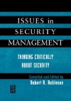 Issues in Security Management: Thinking Critically about Security - Robert Robinson