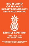 Big Island Of Hawaii Budget Restaurants And Value Dining With Hilo And The Kona Coast (Hawaii Restaurant Guide Series) - Cindy Carpenter, Robert Carpenter, Dave Lower