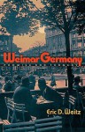 Weimar Germany: Promise and Tragedy - Eric D. Weitz