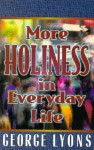 More Holiness in Everyday Life - George Lyons