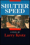 Shutter Speed - Larry Krotz