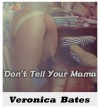 Don't Tell Your Mama (Erotic Taboo Sex) - Veronica Bates