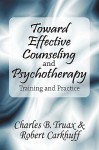 Toward Effective Counseling and Psychotherapy: Training and Practice - Charles Truax, Robert Carkhuff