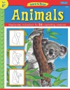 Learn to Draw Animals: Learn to Draw and Color 26 Wild Creatures, Step by Easy Step, Shape by Simple Shape! - Diana Fisher