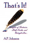 That's It!: Thoughts of Fantasies, Half-Truths, and Outright Lies - Anthony Johnson