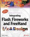 Integrating Flash, Fireworks, and FreeHand f/x & Design: Solutions for Web design workflow - Joyce J. Evans