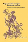 Allegory and Epic in English Renaissance Literature: Heroic Form in Sidney, Spenser, and Milton - Kenneth Borris