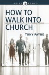 How to walk into church - Tony Payne