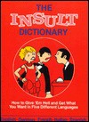 The Insult Dictionary: How to Give 'em Hell in Five Nasty Languages - Passport Books