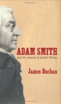 Adam Smith And The Pursuit Of Perfect Liberty - James Buchan