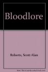 Bloodlore - Scott Alan Roberts