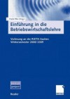 Einf Hrung in Die Betriebswirtschaftslehre: Vorlesung an Der Rwth Aachen. Wintersemester 2008/2009 - Frank Piller