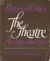 Historical Edition: The Theatre, an Introduction - Oscar Gross Brockett