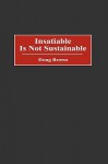 Insatiable Is Not Sustainable - Douglas M. Brown