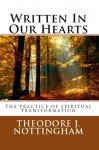 Written in Our Hearts: The Practice of Spiritual Transformation - Theodore J. Nottingham