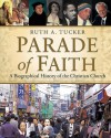 Parade of Faith: A Biographical History of the Christian Church - Ruth A. Tucker