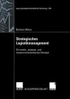 Strategisches Logistikmanagement: Ein Markt-, Prozess- Und Ressourcenorientiertes Konzept - Barbara Mikus