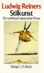 Stilkunst: Ein Lehrbuch deutscher Prosa - Ludwig Reiners