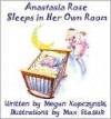 Anastasia Rose Sleeps in Her Own Room - Megan Kopczynski, Max Stasiuk