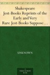 Shakespeare Jest-Books Reprints of the Early and Very Rare Jest-Books Supposed to Have Been Used by Shakespeare - William Carew Hazlitt