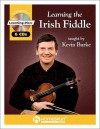 Learning the Irish Fiddle: Taught by Kevin Burke [With 6 CD's] - Kevin Burke