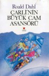 Çarli'nin Büyük Cam Asansörü - Roald Dahl, Selçuk Baran