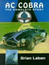 AC Cobra: The Complete Story - Brian Laban, Brian Lahan