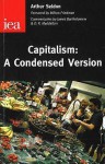 Capitalism: A Condensed Version - Arthur Seldon