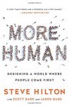 More Human: Designing a World Where People Come First - Steve Hilton, Scott Bade, Jason Bade