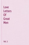 Love Letters of Great Men - Vol. 2 - George Gordon Byron, John Keats, Robert Burns, Samuel Taylor Coleridge