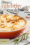 The Best of Celebrity Cookbooks - The Ultimate Celebrity Recipe Book: Everyday Cooking with Celebrities Books - Martha Stone