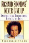 Richard Simmons' Never Give Up: Inspirations, Reflections, Stories of Hope - Richard Simmons