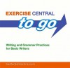 Exercise Central to Go: Writing and Grammar Practices for Basic Writers - Bedford/St. Martin's, Central Exercise