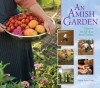 An Amish Garden: A Year in the Life of an Amish Garden - Laura Anne Lapp, Jeremy Hess