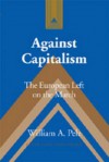 Against Capitalism: The European Left on the March - William A. Pelz