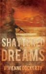 Shattered Dreams. by Vivienne Dockerty - Vivienne Dockerty