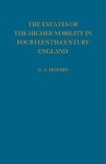 Estates of the Higher Nobility in Fourteenth Century England - G. Holmes