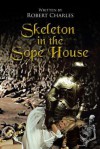 Skeleton in the Sope House - Robert Charles