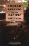 Indian Legends of the Pacific Northwest - Ella E. Clark